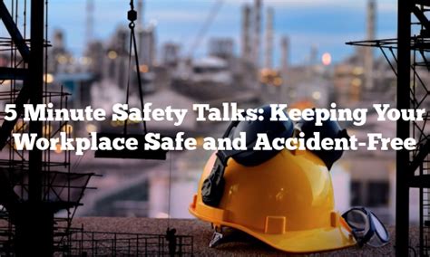 5 Minute Safety Talks Keeping Your Workplace Safe And Accident Free