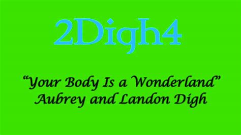 2digh4 Your Body Is A Wonderland Youtube
