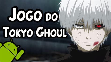 Jogo Do Tokyo Ghoul Para Android Download Apk Youtube
