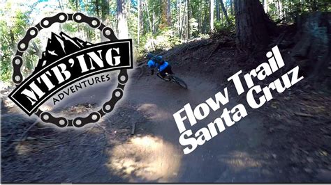 Flow Trail Santa Cruz Ca Mountain Biking Youtube