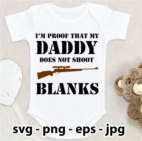 Im Proof Daddy Does Not Shoot Blanks Baby Grow Onesie Svg Png Eps