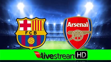 Barcelona Vs Arsenal Livestream Hd Youtube