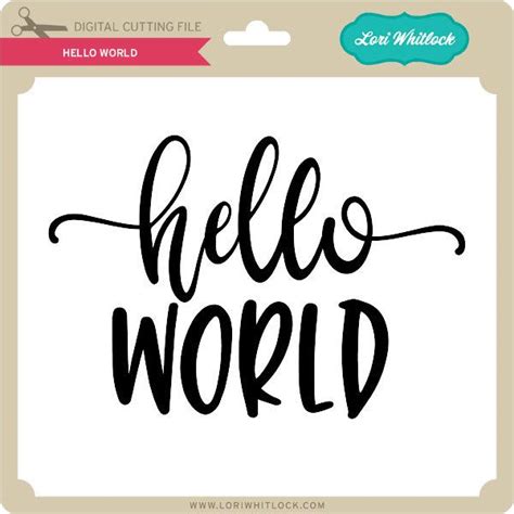 Hello World - Lori Whitlock's SVG Shop | Hello word, Silhouette fonts