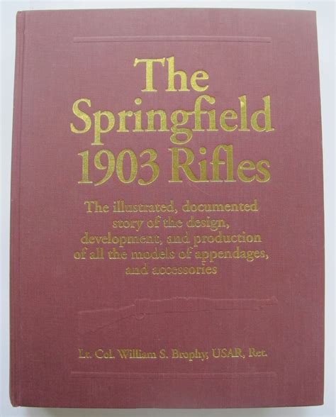 The Springfield 1903 Rifles Design Development And Production All