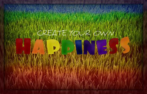 Create Your Own Happiness by Thespeed179 on DeviantArt