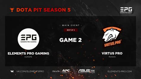 Elements Pro Gaming Vs Virtuspro Bo3 Dota Pit Season 5 Game 2 Youtube