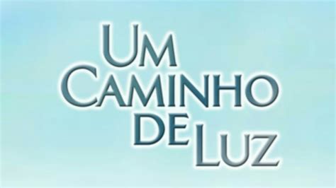 Um Caminho De Luz Confira Abertura Youtube