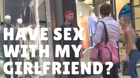 Will You Have Sex With My Girlfriend Comment Trolling Prank Picking Up Girls Youtube