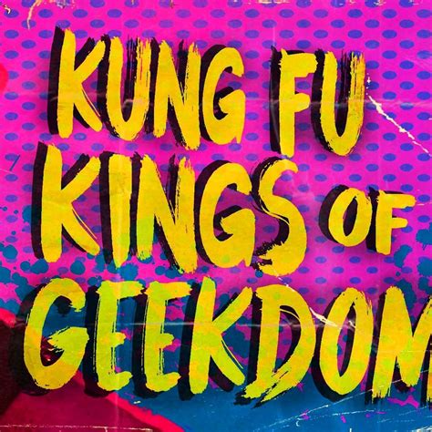 kung fu kings of geekdom