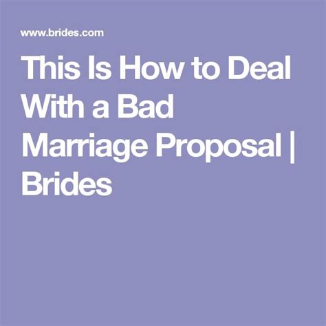 this is how to deal with a bad marriage proposal bad marriage marriage proposals proposal
