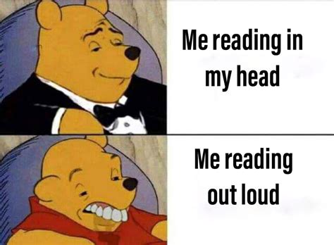 I Can Read Much Faster In My Head Then I Can Out Loud Rmemes