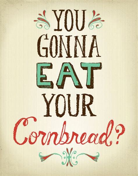 You Gonna Eat Your Cornbread Art Print By Wattsalot On Etsy Amy Lyons
