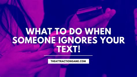 What To Do When Someone Ignores Your Text The Best Solution