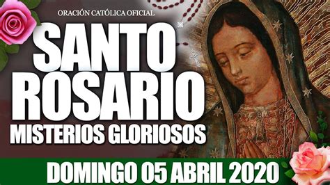 Santo Rosario De Hoy Domingo 05 De Abril De 2020misterios Gloriosos