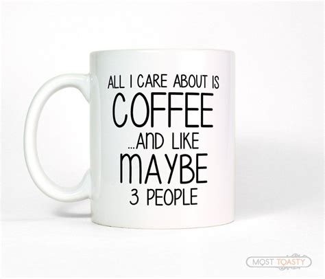 Funny Coffee Lover Quote Mug All I Care About Is Coffee Coffee Humor Coffee Lover Quotes