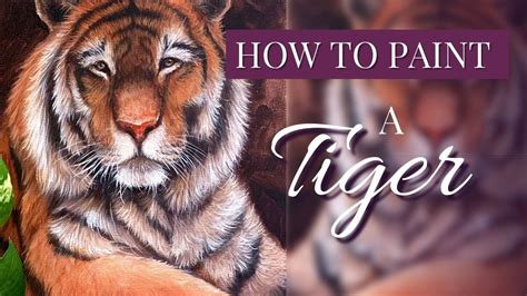 How To Paint A Tiger With Oil Paint Or Acrylic Paint Learn To Paint