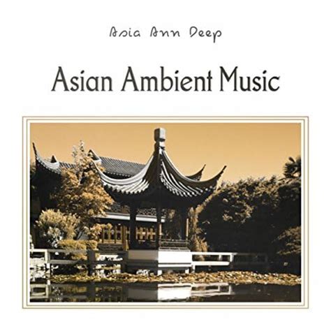 Asian Ambient Music Asia Ann Deep Digital Music