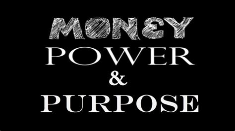 Money Power And Purpose Youtube