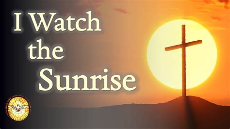 I Watch The Sunrise John Glynn Hymn Of Hope Emmaus Music Youtube