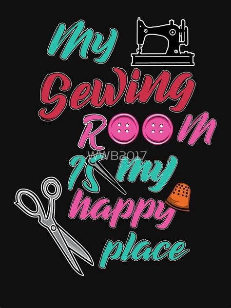 sewing room is my happy place sewing machine tee essential t shirt by wwb2017 my sewing room