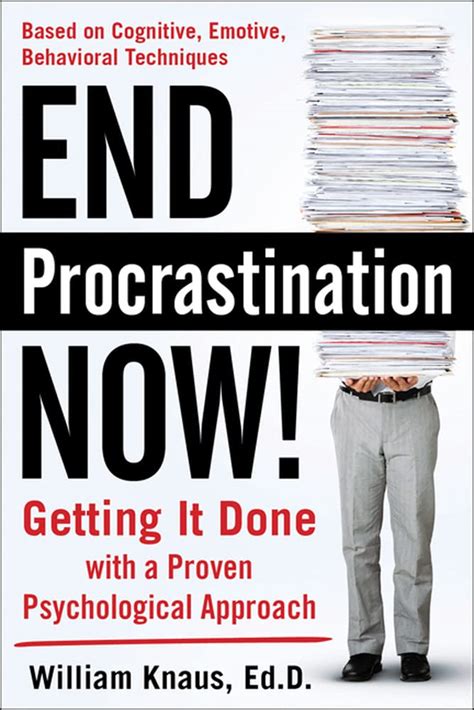 End Procrastination Now Get It Done With A Proven Psychological