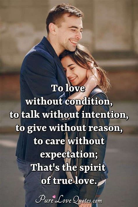 To Love Without Condition To Talk Without Intention To