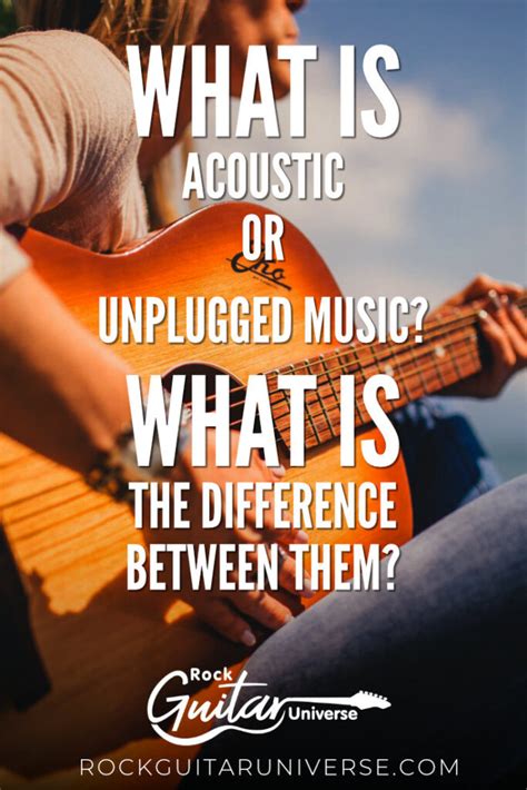 What Is Acoustic Or Unplugged Music What Is The Difference Between