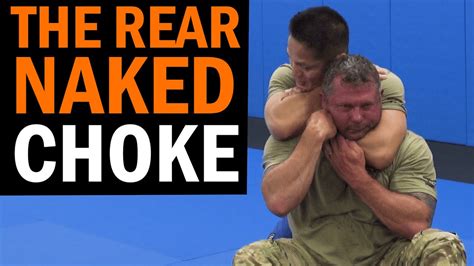 How To Apply The Rear Naked Choke The Right Way Youtube