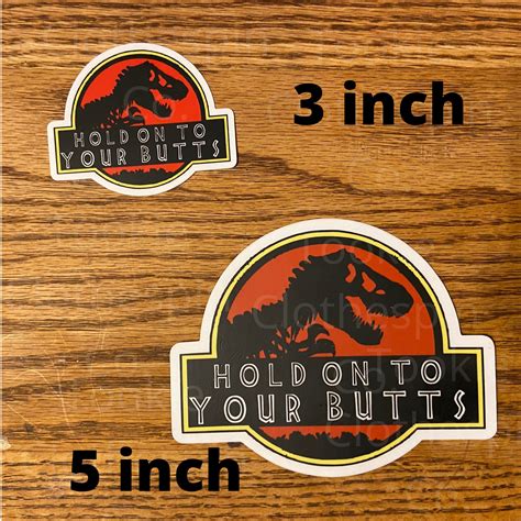 Hold On To Your Butts Jurassic Park Inspired Die Cut Sticker Etsy India