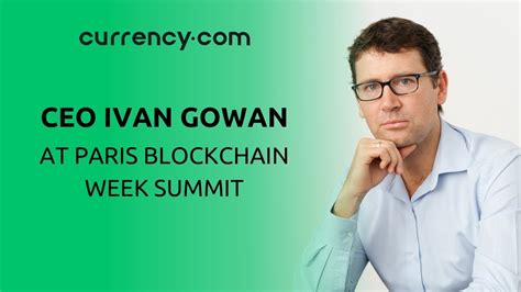 Ceo Ivan Gowan At The Paris Blockchain Week Summit Youtube