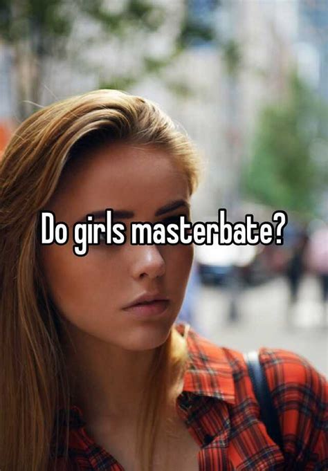 Do Girls Masterbate