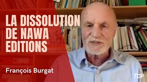 François Burgat la dissolution de Nawa éditions YouTube