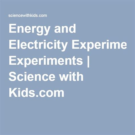 Energy and Electricity Experiments | Electricity experiments, Electricity science experiments ...