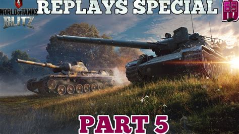 Wot Blitz Replays Special Part 5 Youtube