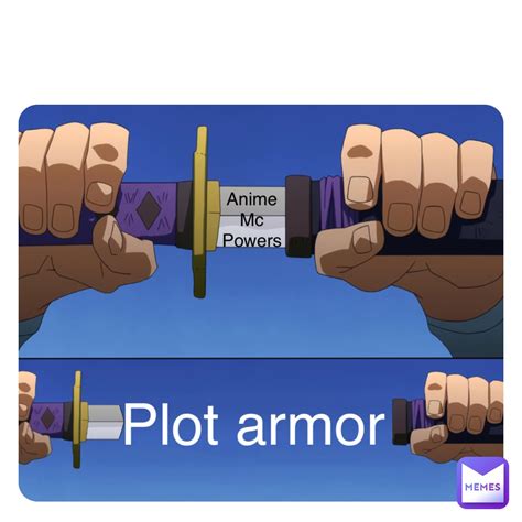 Double Tap To Edit Anime Mc Powers Plot Armor D2hhqydmpj Memes