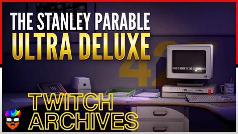 The Stanley Parable Ultra Deluxe Twitch Archives Youtube