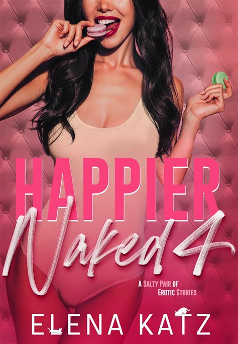 Happier Naked A Salty Pair Of Erotic Stories By Elena Katz