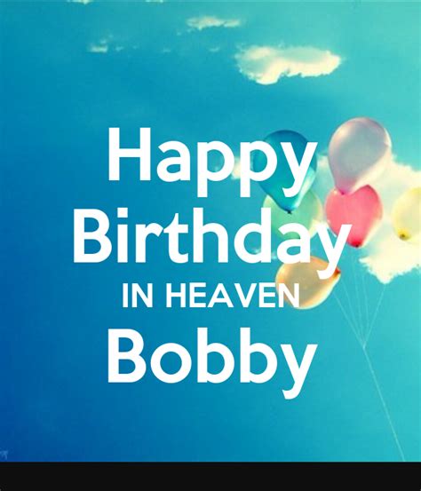 Happy Birthday In Heaven Bobby Poster We Love You Keep Calm O Matic