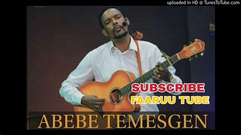 Abebe Temesgen New Afaan Oromo Gospel Song 2019 On Faaruu Tube