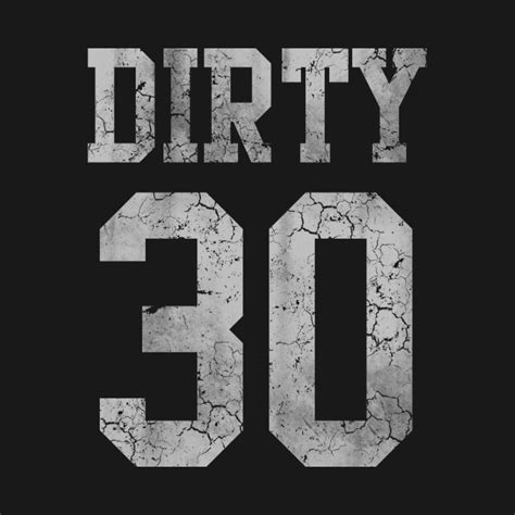 Dirty 30 Birthday Birthday T Shirt Teepublic