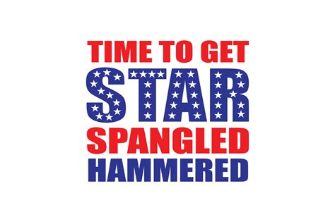 Time To Get Star Spangled Hammered Quote Graphic By Smart Crafter