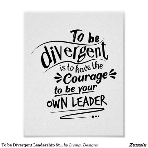 To Be Divergent Leadership Statement Poster Zazzle Leadership