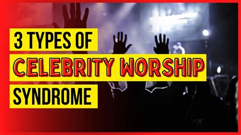 3 Types Of Celebrity Worship Syndrome Celebrity Worship Disorder Youtube