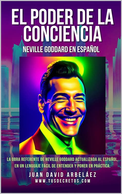 El Poder De La Conciencia Neville Goddard En Español La