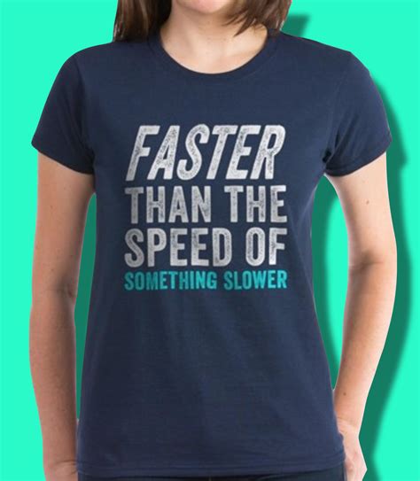 Faster Than The Speed Of Something Slower T Shirt Funny Running Funny