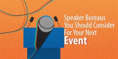 5 Popular Speakers Bureaus You Should Consider For Your Next Event By