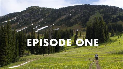 Pacific Crest Trail Episode One Youtube