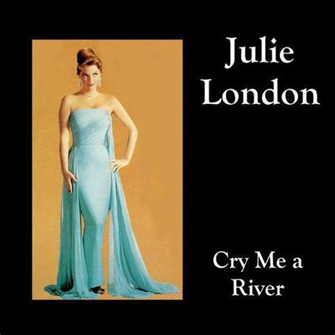 Julie London Cry Me A River Iheart