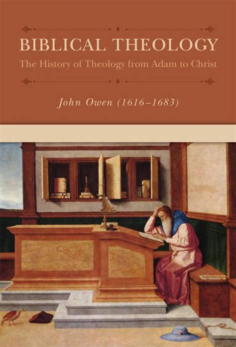 Biblical Theology The History Of Theology From Adam To Christ Owen