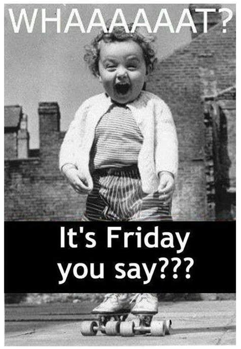 Its Friday U Say Its Friday Quotes Friday Humor Friday Quotes Funny